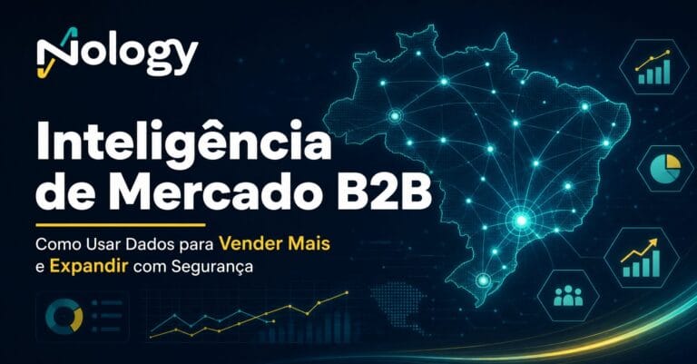 Inteligência de Mercado B2B: Como Usar Dados para Vender Mais e Expandir com Segurança — Nology